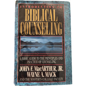Introduction to Biblical Counseling John MacArthur Wayne Mack Hardcover 1994